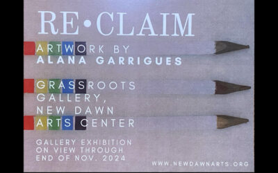 You’re Invited: Artist Talk 11/23/24 for RE•CLAIM Exhibit at New Dawn Arts Center