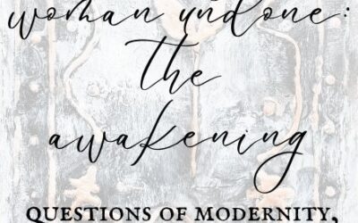 The Making of Woman Undone, The Awakening: Questions of Modernity, Feminism and Intersectional Justice